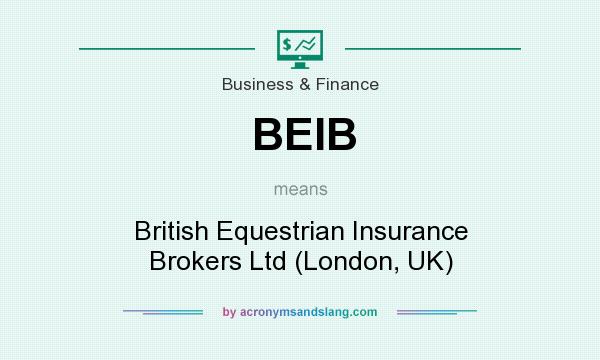 What does BEIB mean? It stands for British Equestrian Insurance Brokers Ltd (London, UK)