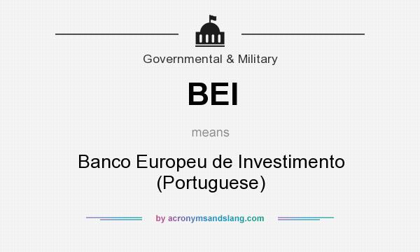 What does BEI mean? It stands for Banco Europeu de Investimento (Portuguese)