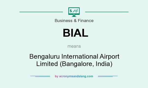 What does BIAL mean? It stands for Bengaluru International Airport Limited (Bangalore, India)