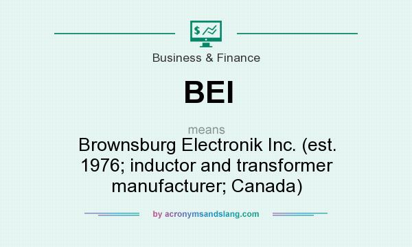 What does BEI mean? It stands for Brownsburg Electronik Inc. (est. 1976; inductor and transformer manufacturer; Canada)