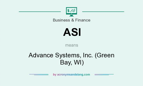 What does ASI mean? It stands for Advance Systems, Inc. (Green Bay, WI)