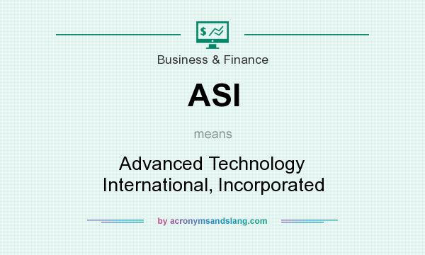 What does ASI mean? It stands for Advanced Technology International, Incorporated