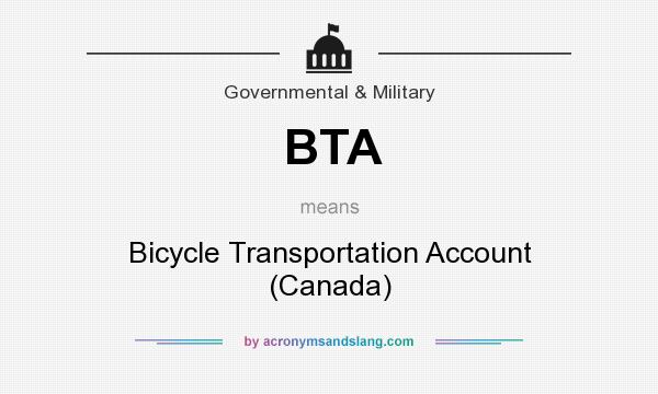 What does BTA mean? It stands for Bicycle Transportation Account (Canada)