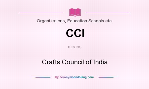 What does CCI mean? It stands for Crafts Council of India