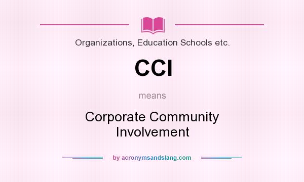 What does CCI mean? It stands for Corporate Community Involvement