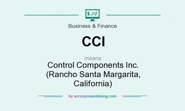 What does CCI mean? It stands for Control Components Inc. (Rancho Santa Margarita, California)