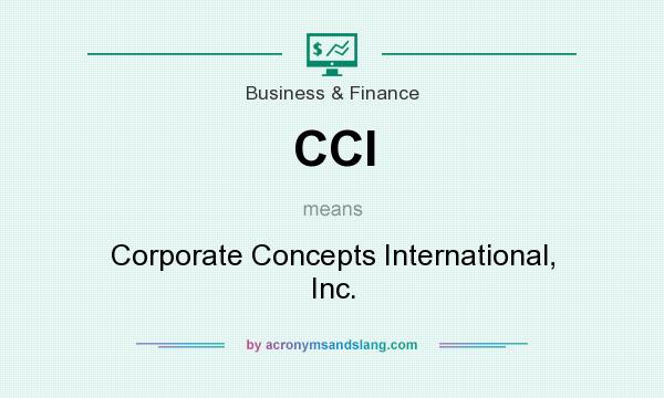 What does CCI mean? It stands for Corporate Concepts International, Inc.