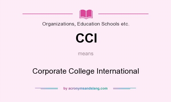 What does CCI mean? It stands for Corporate College International