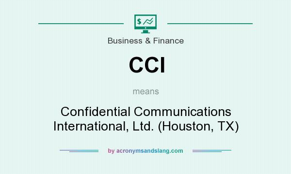 What does CCI mean? It stands for Confidential Communications International, Ltd. (Houston, TX)