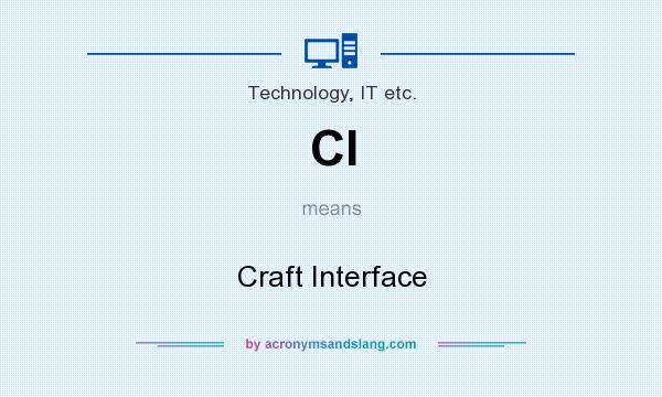 What does CI mean? It stands for Craft Interface