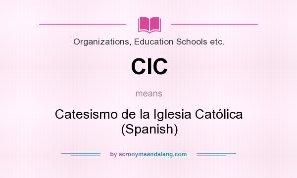 What does CIC mean? It stands for Catesismo de la Iglesia Católica (Spanish)