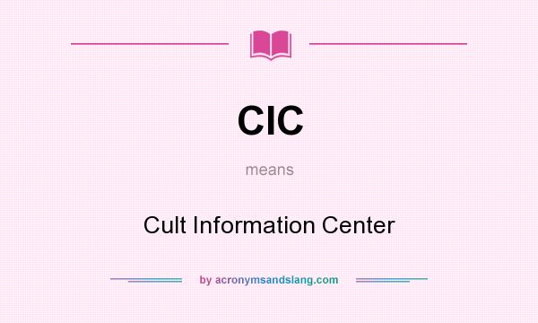 What does CIC mean? It stands for Cult Information Center