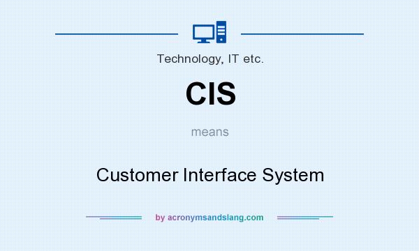 What does CIS mean? It stands for Customer Interface System