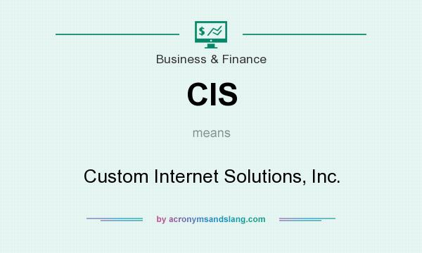 What does CIS mean? It stands for Custom Internet Solutions, Inc.