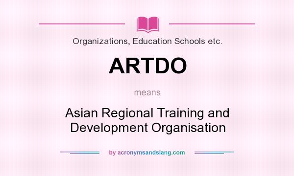What does ARTDO mean? It stands for Asian Regional Training and Development Organisation