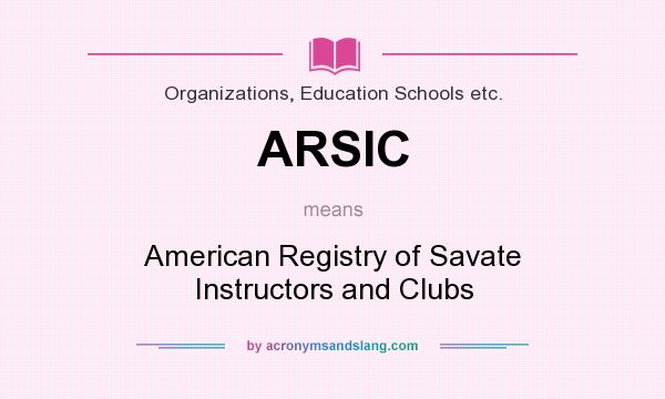 What does ARSIC mean? It stands for American Registry of Savate Instructors and Clubs