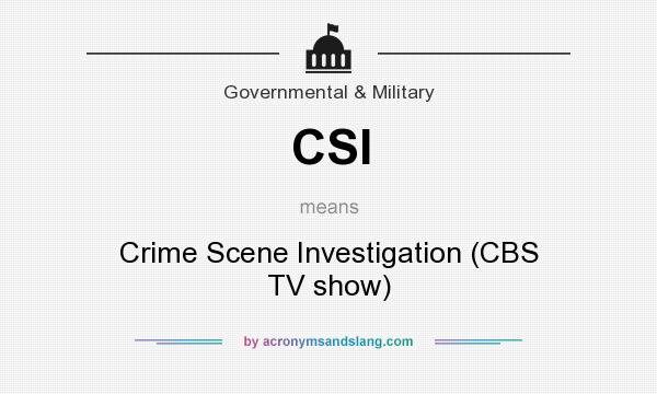 What does CSI mean? It stands for Crime Scene Investigation (CBS TV show)