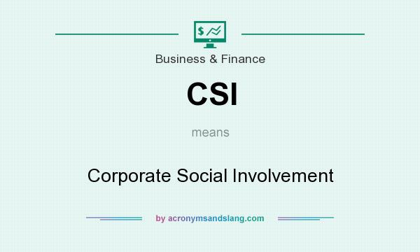What does CSI mean? It stands for Corporate Social Involvement