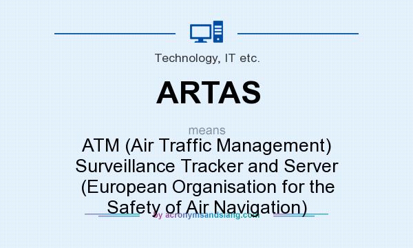 What does ARTAS mean? It stands for ATM (Air Traffic Management) Surveillance Tracker and Server (European Organisation for the Safety of Air Navigation)