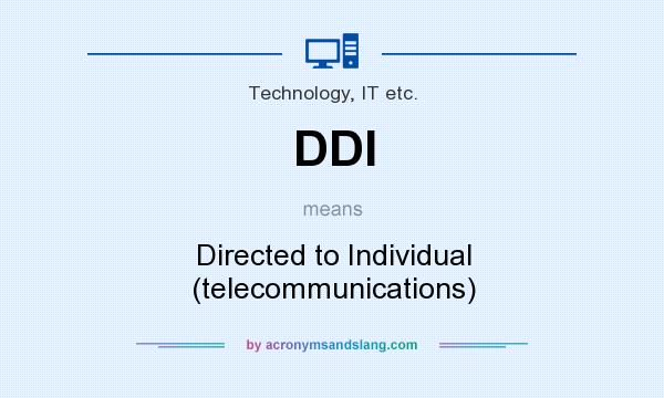 What does DDI mean? It stands for Directed to Individual (telecommunications)