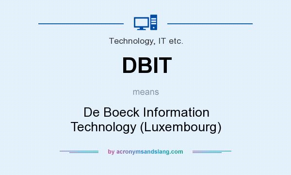 What does DBIT mean? It stands for De Boeck Information Technology (Luxembourg)