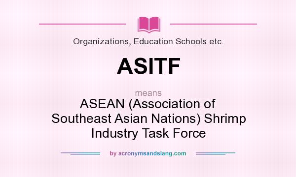 What does ASITF mean? It stands for ASEAN (Association of Southeast Asian Nations) Shrimp Industry Task Force