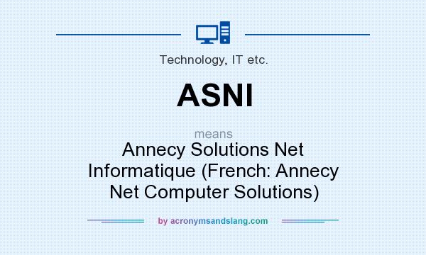 What does ASNI mean? It stands for Annecy Solutions Net Informatique (French: Annecy Net Computer Solutions)