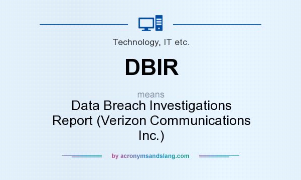 What does DBIR mean? It stands for Data Breach Investigations Report (Verizon Communications Inc.)