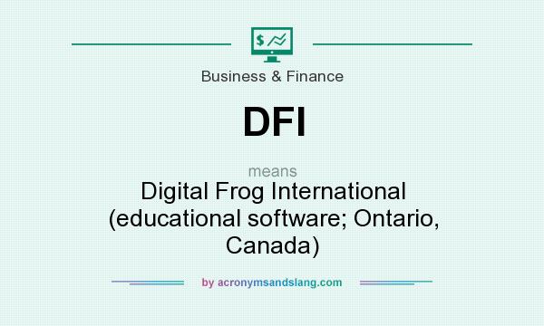 What does DFI mean? It stands for Digital Frog International (educational software; Ontario, Canada)