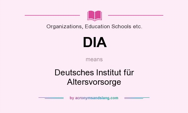 What does DIA mean? It stands for Deutsches Institut für Altersvorsorge