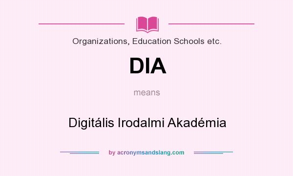 What does DIA mean? It stands for Digitális Irodalmi Akadémia