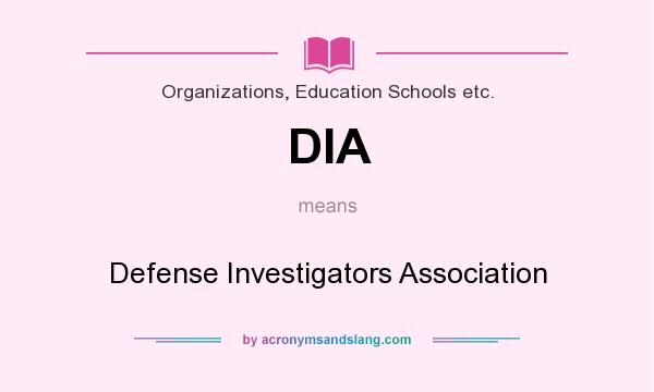 What does DIA mean? It stands for Defense Investigators Association