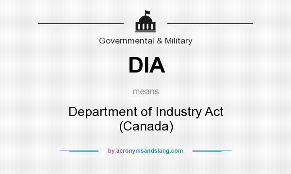 What does DIA mean? It stands for Department of Industry Act (Canada)