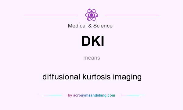What does DKI mean? It stands for diffusional kurtosis imaging