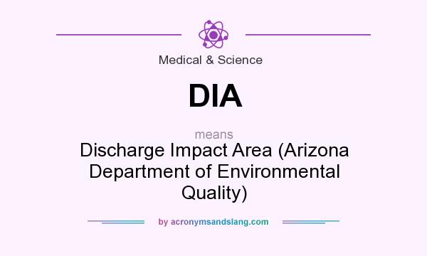 What does DIA mean? It stands for Discharge Impact Area (Arizona Department of Environmental Quality)