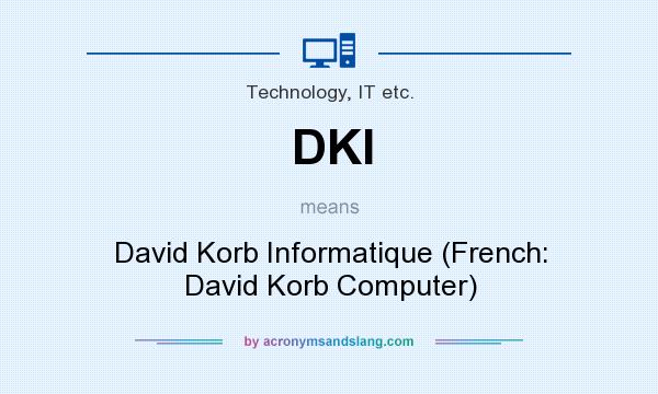 What does DKI mean? It stands for David Korb Informatique (French: David Korb Computer)