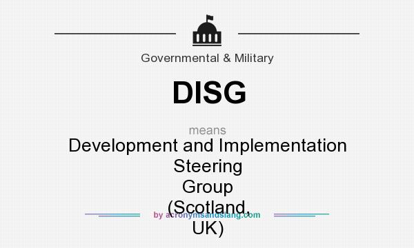 What does DISG mean? It stands for Development and Implementation Steering Group (Scotland, UK)