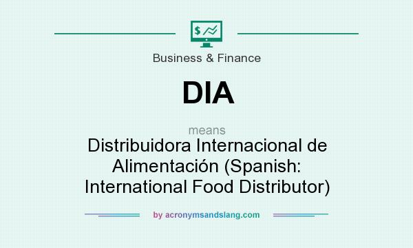 What does DIA mean? It stands for Distribuidora Internacional de Alimentación (Spanish: International Food Distributor)