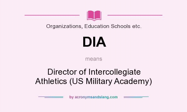 What does DIA mean? It stands for Director of Intercollegiate Athletics (US Military Academy)