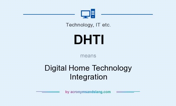 What does DHTI mean? It stands for Digital Home Technology Integration