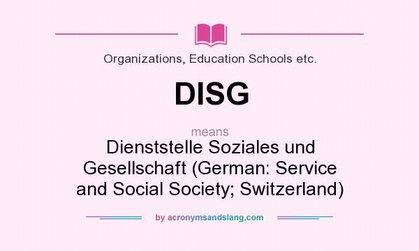 What does DISG mean? It stands for Dienststelle Soziales und Gesellschaft (German: Service and Social Society; Switzerland)