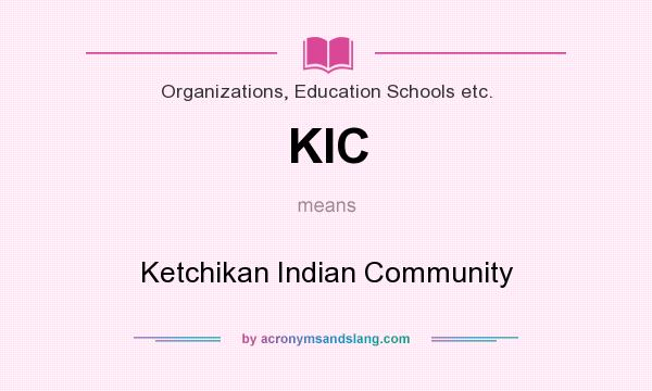 What does KIC mean? It stands for Ketchikan Indian Community