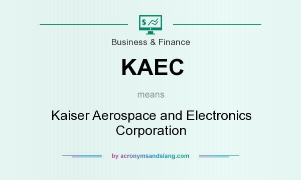 What does KAEC mean? It stands for Kaiser Aerospace and Electronics Corporation