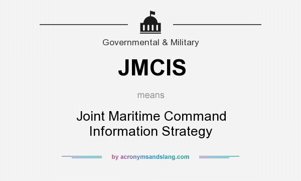 What does JMCIS mean? It stands for Joint Maritime Command Information Strategy