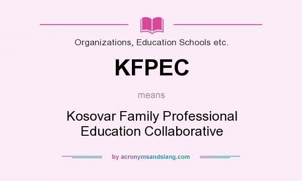 What does KFPEC mean? It stands for Kosovar Family Professional Education Collaborative