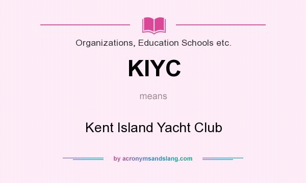What does KIYC mean? It stands for Kent Island Yacht Club