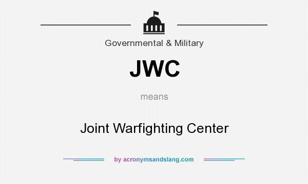 What does JWC mean? It stands for Joint Warfighting Center