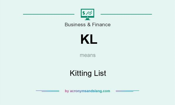 What does KL mean? It stands for Kitting List