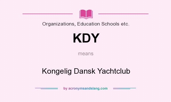 What does KDY mean? It stands for Kongelig Dansk Yachtclub