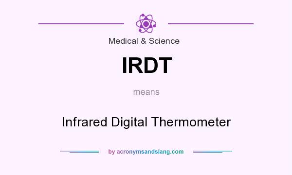 What does IRDT mean? It stands for Infrared Digital Thermometer